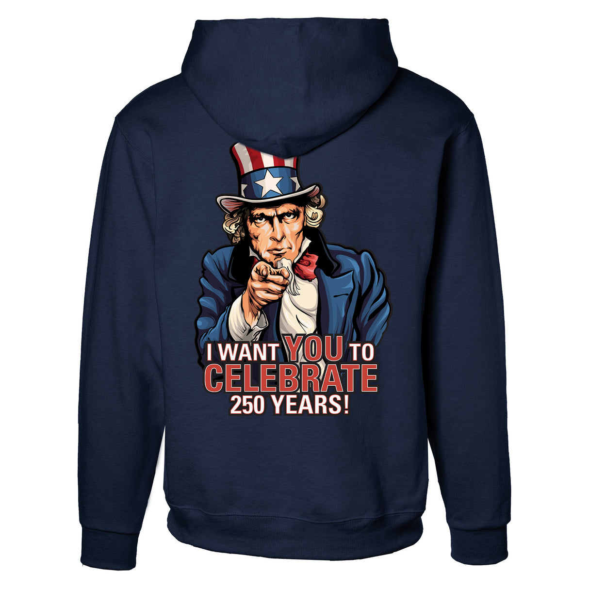 I Want You to Celebrate 250 Years Hoodie- Back Design - SGT GRIT