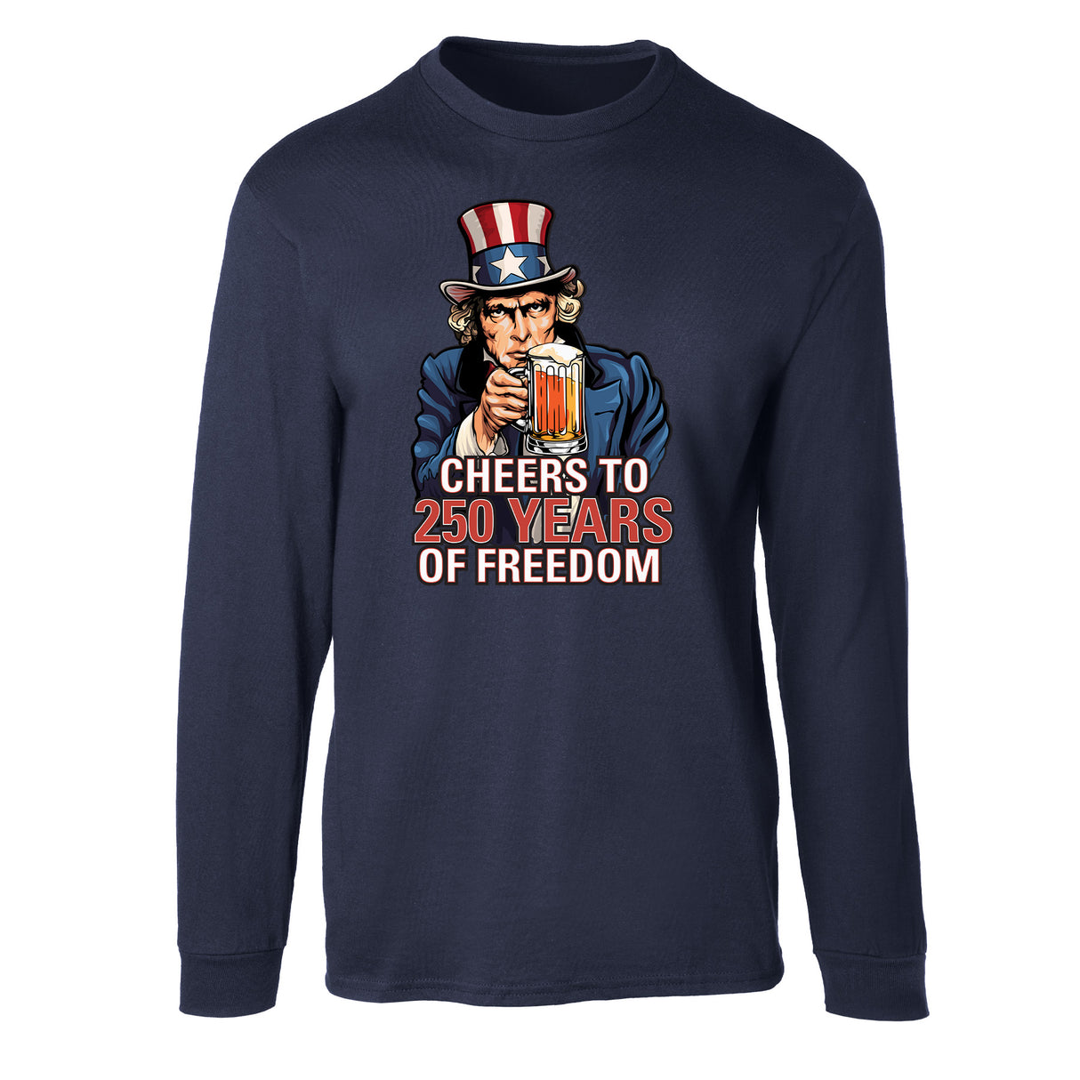 Cheers to 250 Years of Freedom Long Sleeve T-Shirt - SGT GRIT