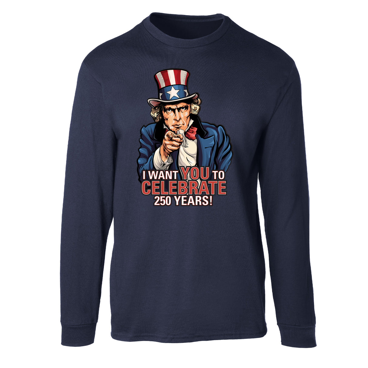 I Want You to Celebrate 250 Years Long Sleeve T-Shirt - SGT GRIT