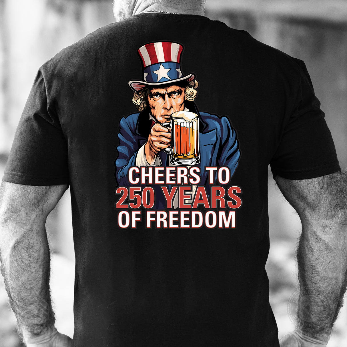 Cheers to 250 Years of Freedom T-Shirt - Back Design - SGT GRIT