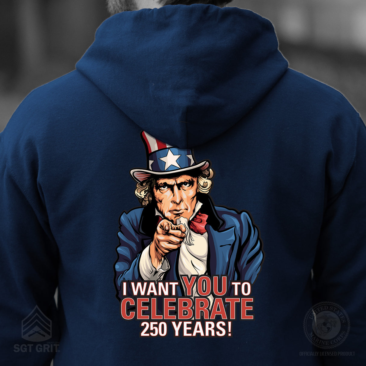 I Want You to Celebrate 250 Years Hoodie- Back Design - SGT GRIT