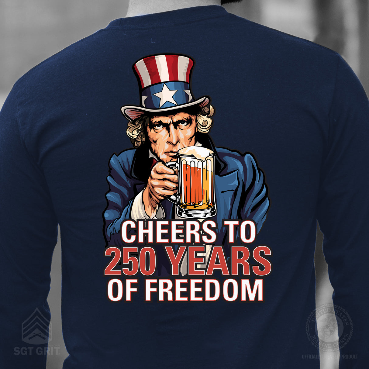 Cheers to 250 Years of Freedom Long Sleeve T-Shirt - Back Design - SGT GRIT