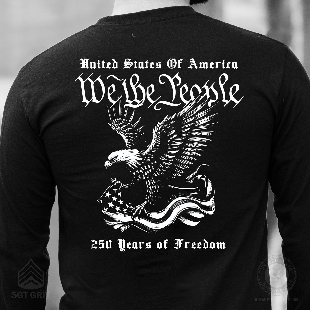 We The People 250 Years Eagle Long Sleeve T-Shirt- Back Design - SGT GRIT