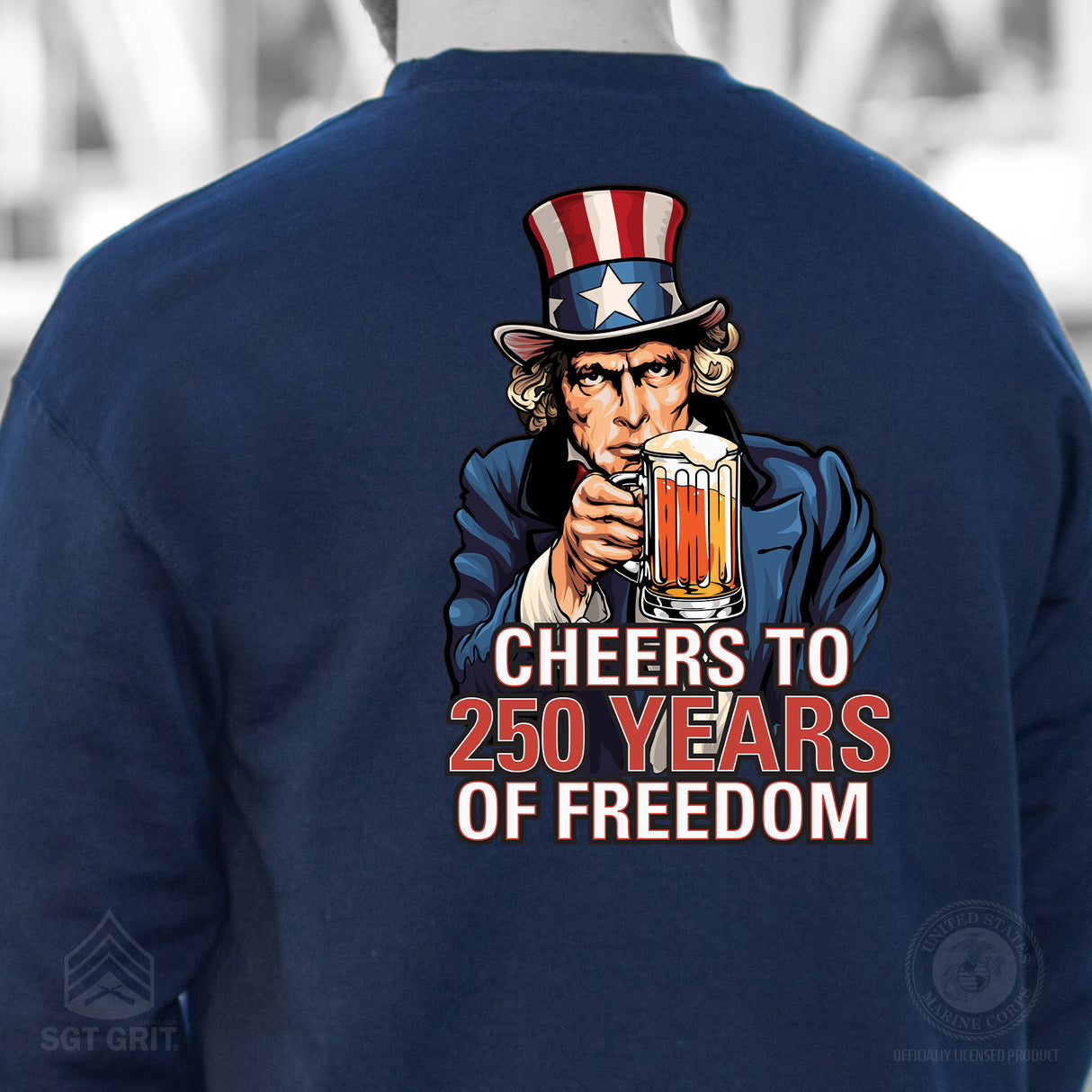 Cheers to 250 Years of Freedom Sweatshirt - Back Design - SGT GRIT