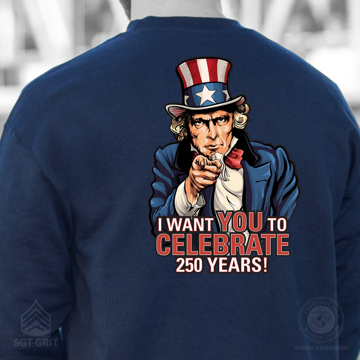 I Want You to Celebrate 250 Years Sweatshirt - Back Design - SGT GRIT