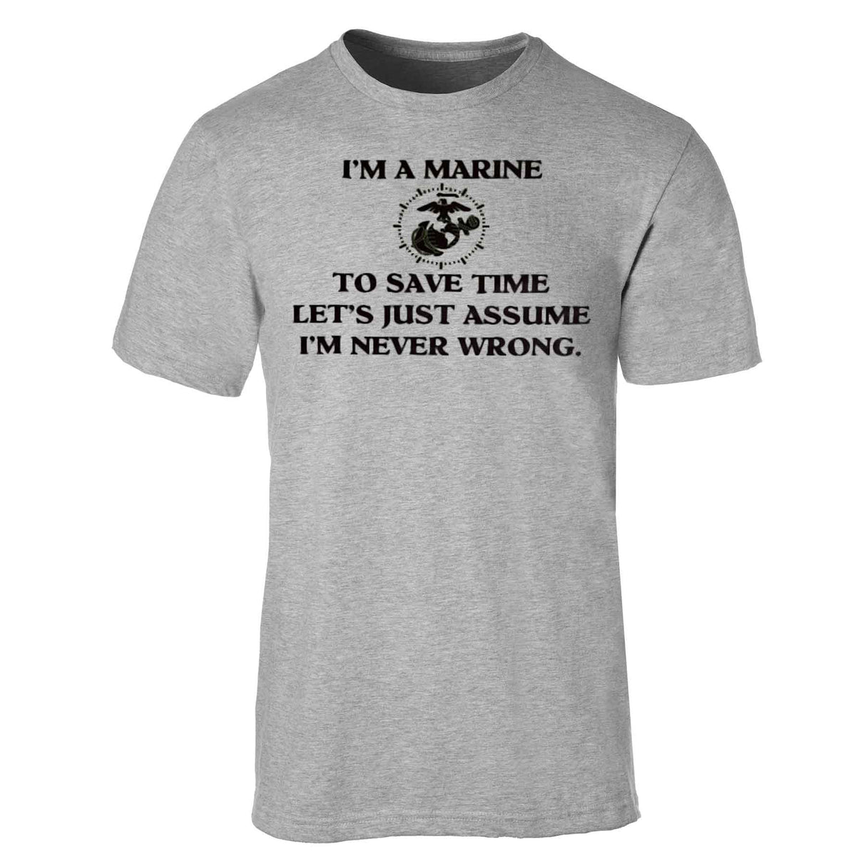 USMC 'I'm Never Wrong' Graphic T-Shirt - SGT GRIT