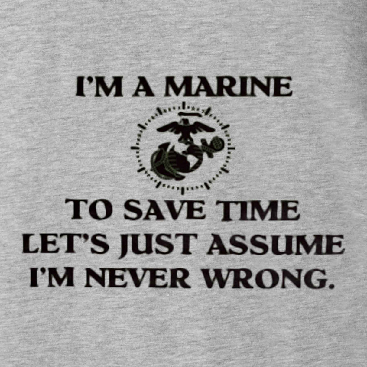 USMC 'I'm Never Wrong' Graphic T-Shirt - SGT GRIT