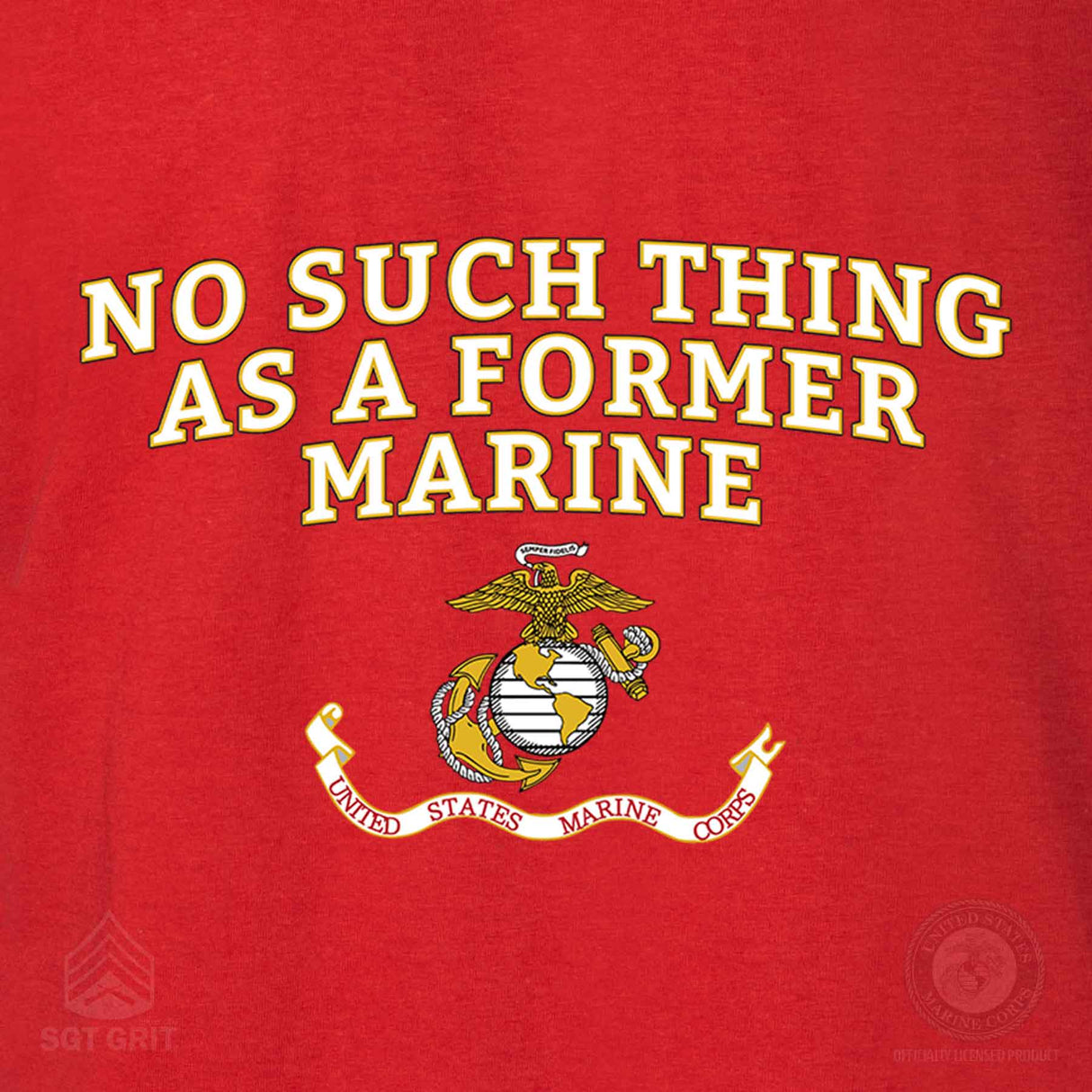 "No Such Thing as a Former Marine" T-shirt 100% Cotton - SGT GRIT