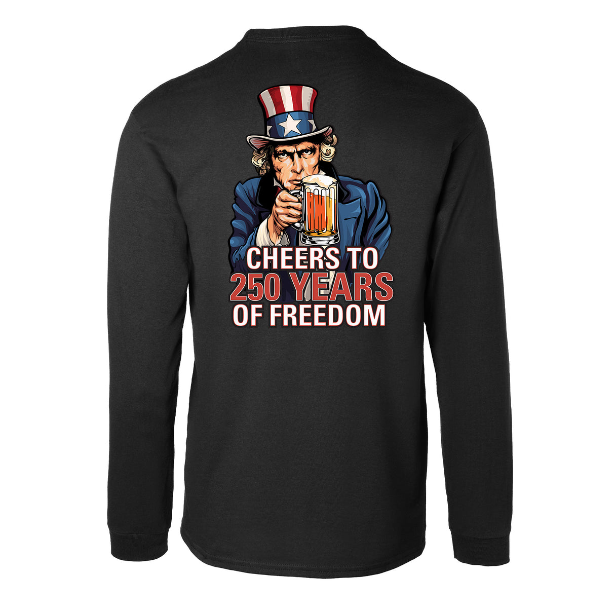 Cheers to 250 Years of Freedom Long Sleeve T-Shirt - Back Design - SGT GRIT