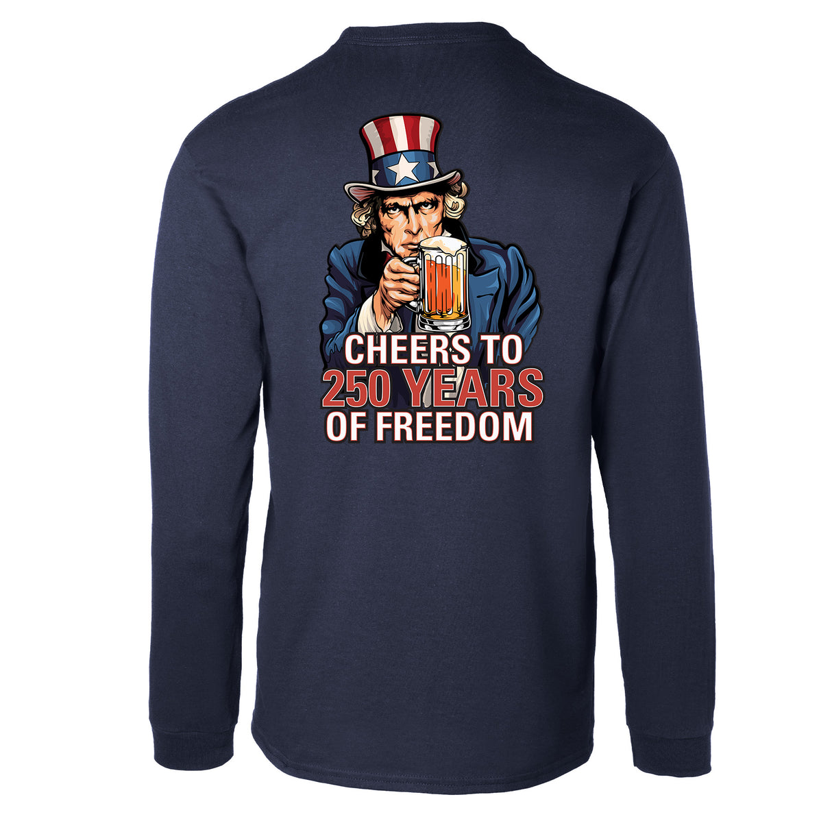 Cheers to 250 Years of Freedom Long Sleeve T-Shirt - Back Design - SGT GRIT