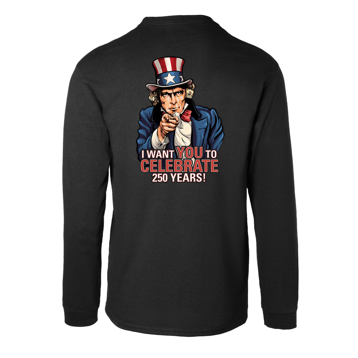 I Want You to Celebrate 250 Years Long Sleeve T-Shirt - Back Design - SGT GRIT