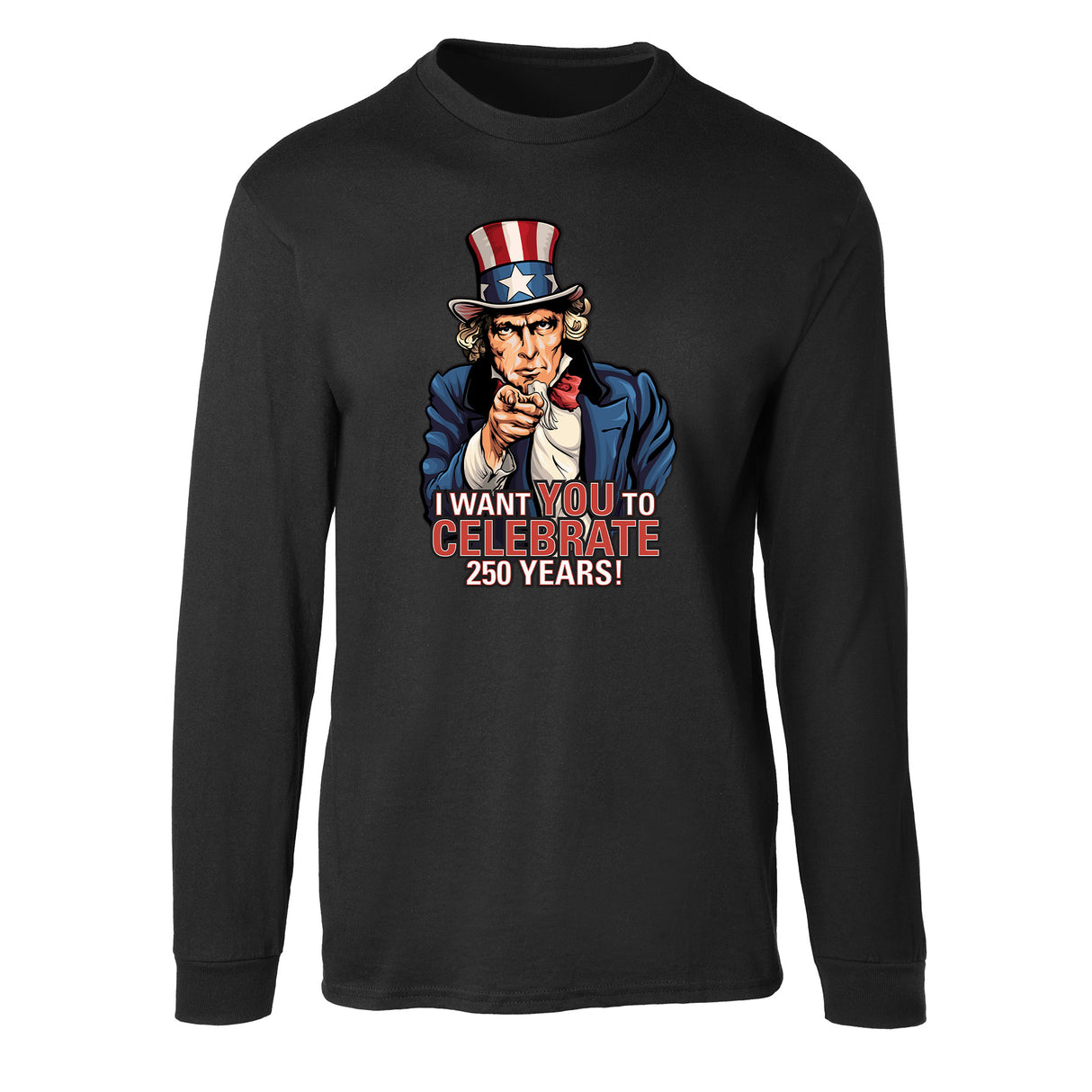 I Want You to Celebrate 250 Years Long Sleeve T-Shirt - SGT GRIT