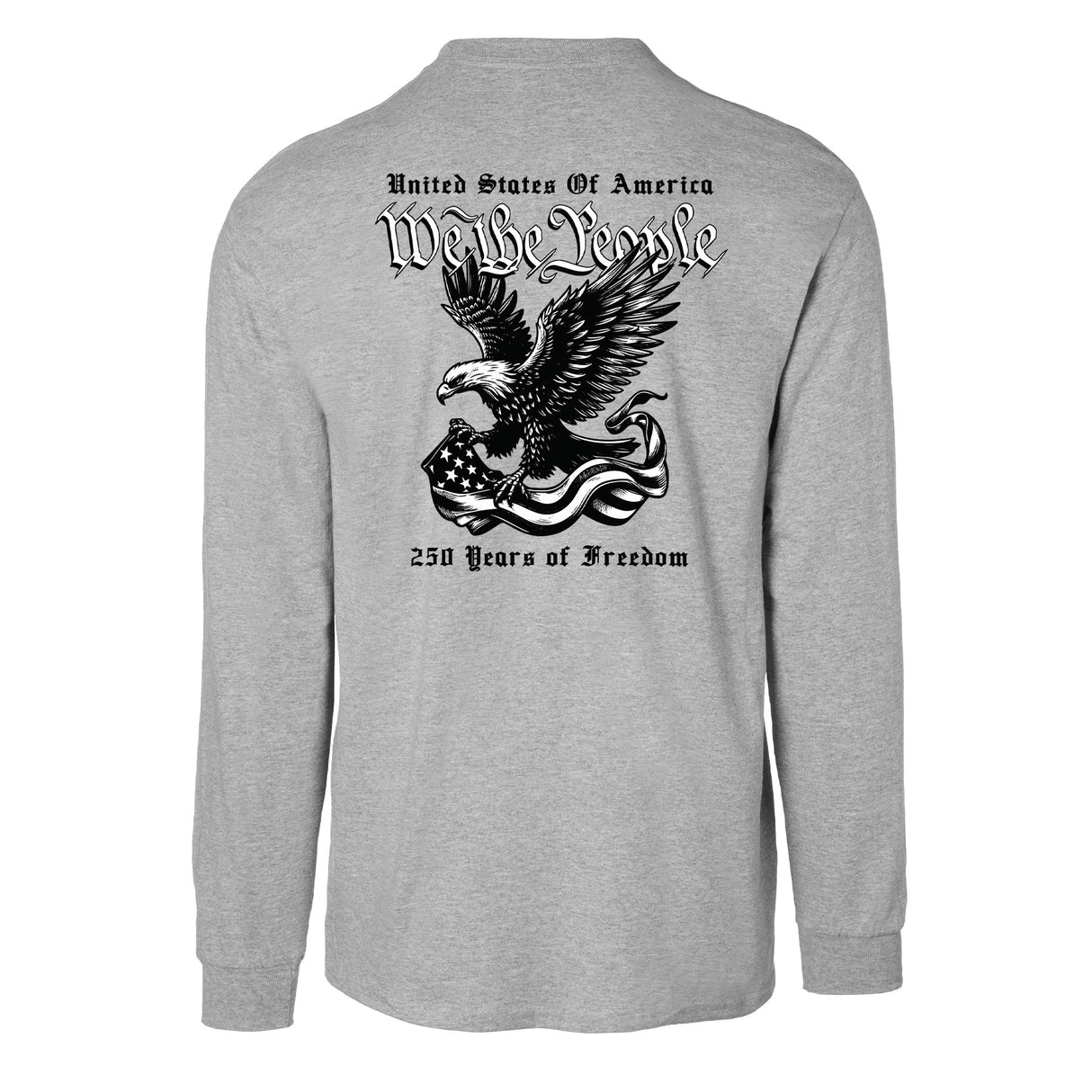 We The People 250 Years Eagle Long Sleeve T-Shirt- Back Design - SGT GRIT