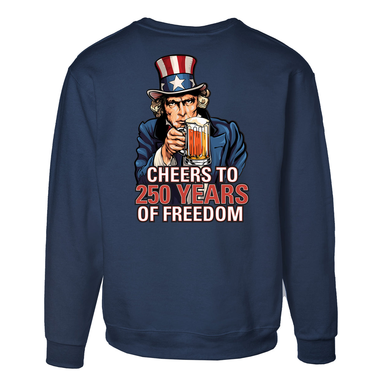 Cheers to 250 Years of Freedom Sweatshirt - Back Design - SGT GRIT