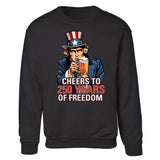 Cheers to 250 Years of Freedom Sweatshirt - SGT GRIT