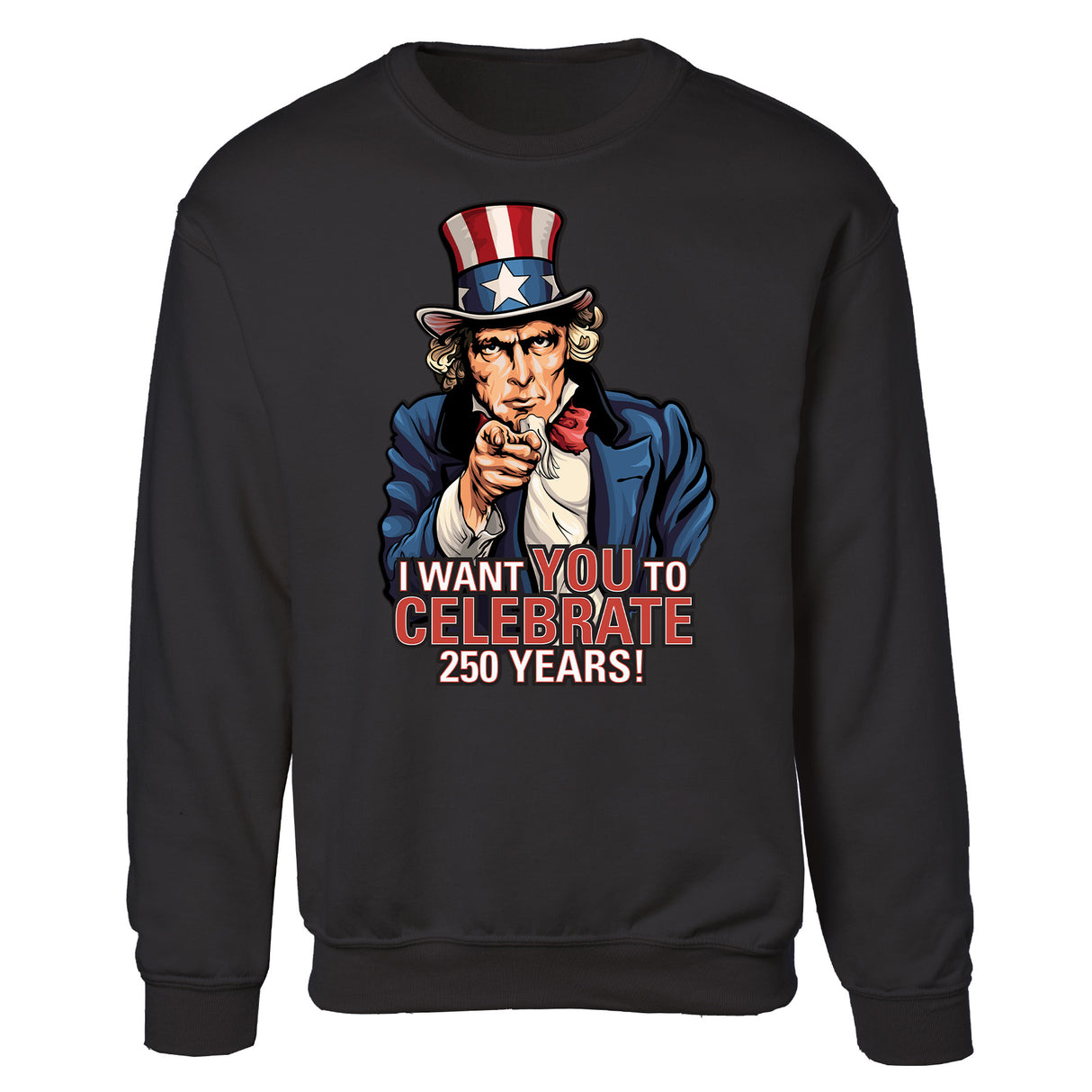 I Want You to Celebrate 250 Years Sweatshirt - SGT GRIT