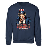 I Want You to Celebrate 250 Years Sweatshirt - SGT GRIT