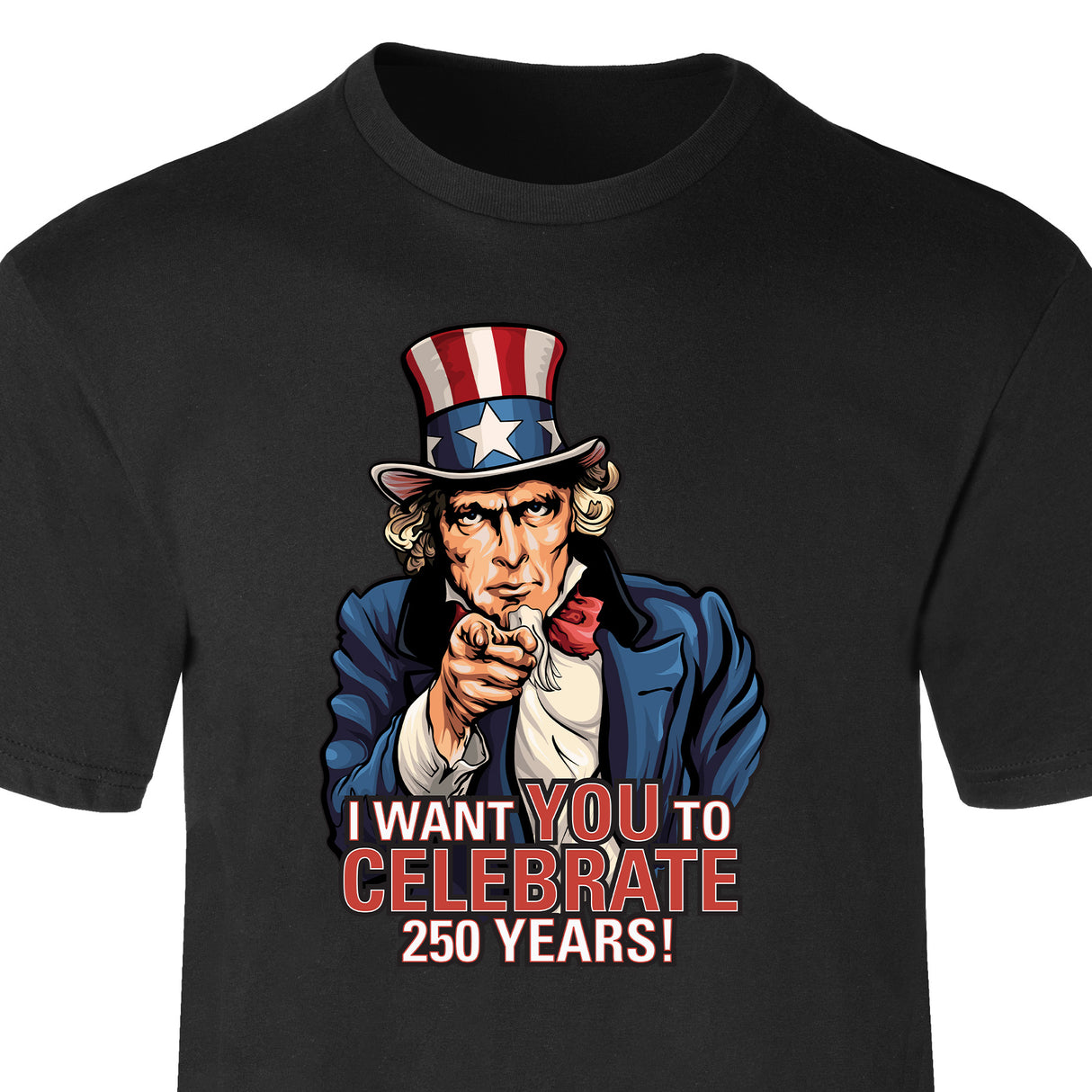 I Want You to Celebrate 250 Years T-Shirt - SGT GRIT