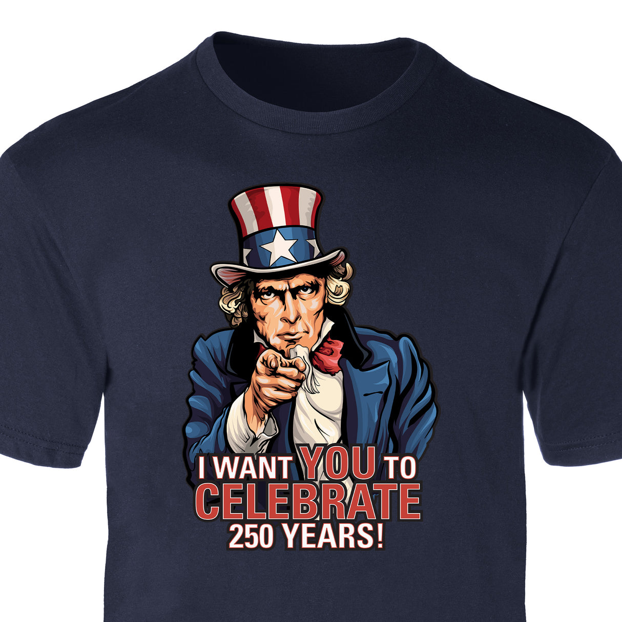 I Want You to Celebrate 250 Years T-Shirt - SGT GRIT