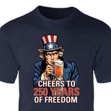 Cheers to 250 Years of Freedom T-Shirt - SGT GRIT