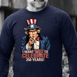 I Want You to Celebrate 250 Years Long Sleeve T-Shirt - SGT GRIT