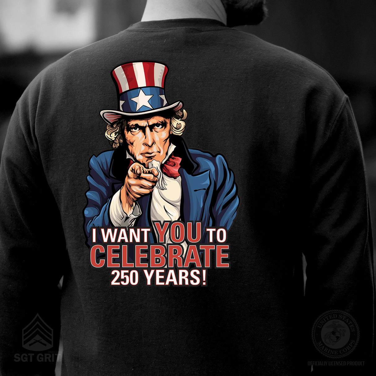 I Want You to Celebrate 250 Years Sweatshirt - Back Design - SGT GRIT
